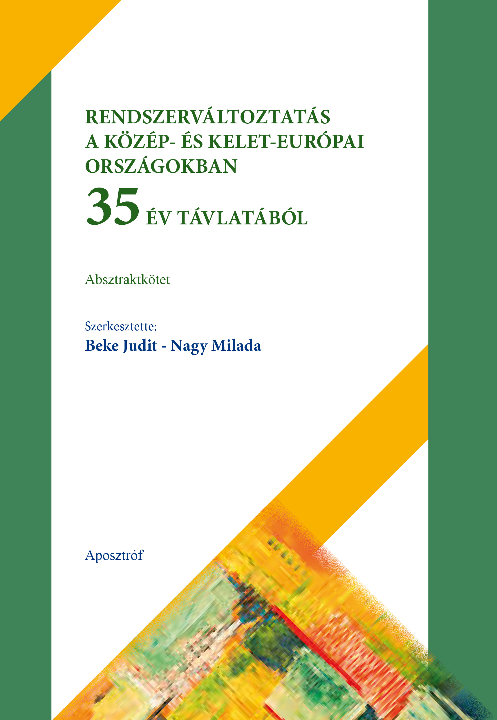 RENDSZERVÁLTOZTATÁS A KÖZÉP- ÉS KELET-EURÓPAI ORSZÁGOKBAN 35 ÉV TÁVLATÁBÓL Szerk: Beke J. és Nagy M.