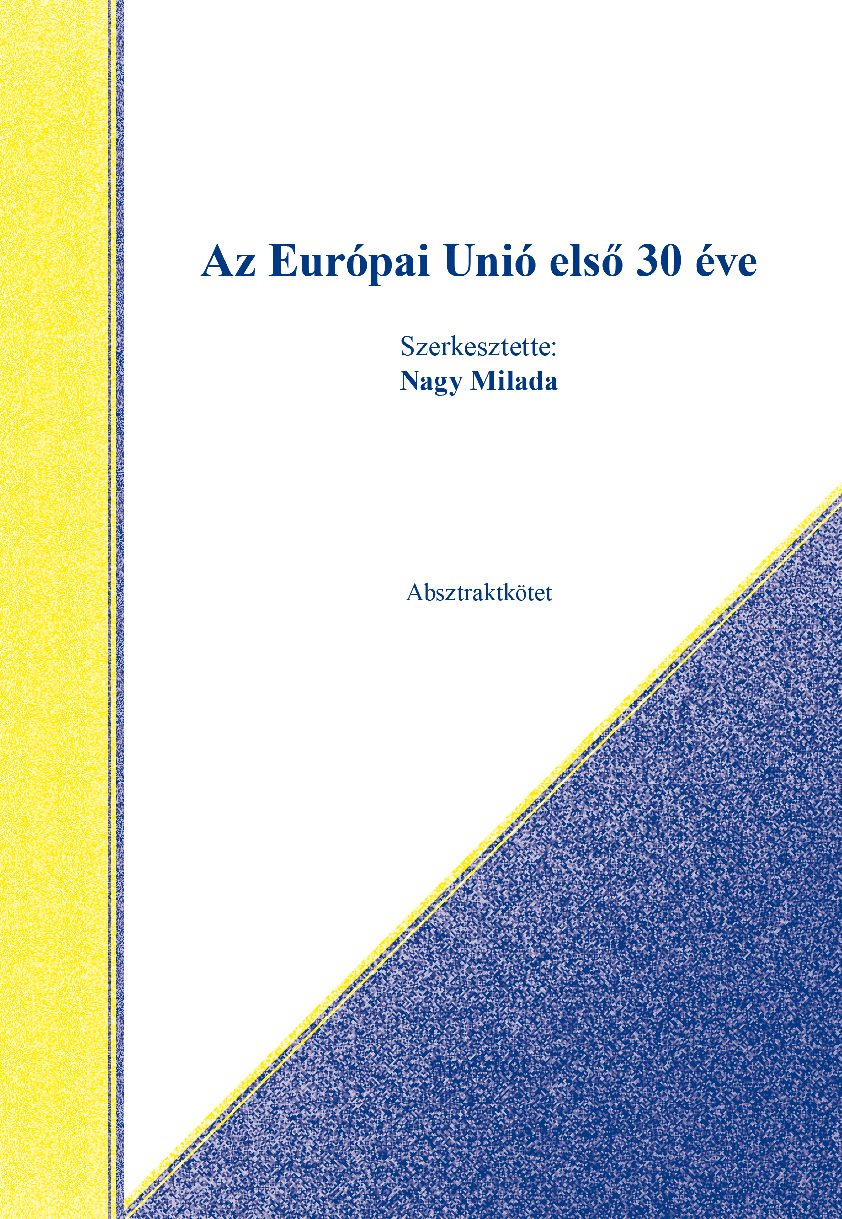 Az Európai Unió első 30 éve - Szerkesztette: Nagy Milada