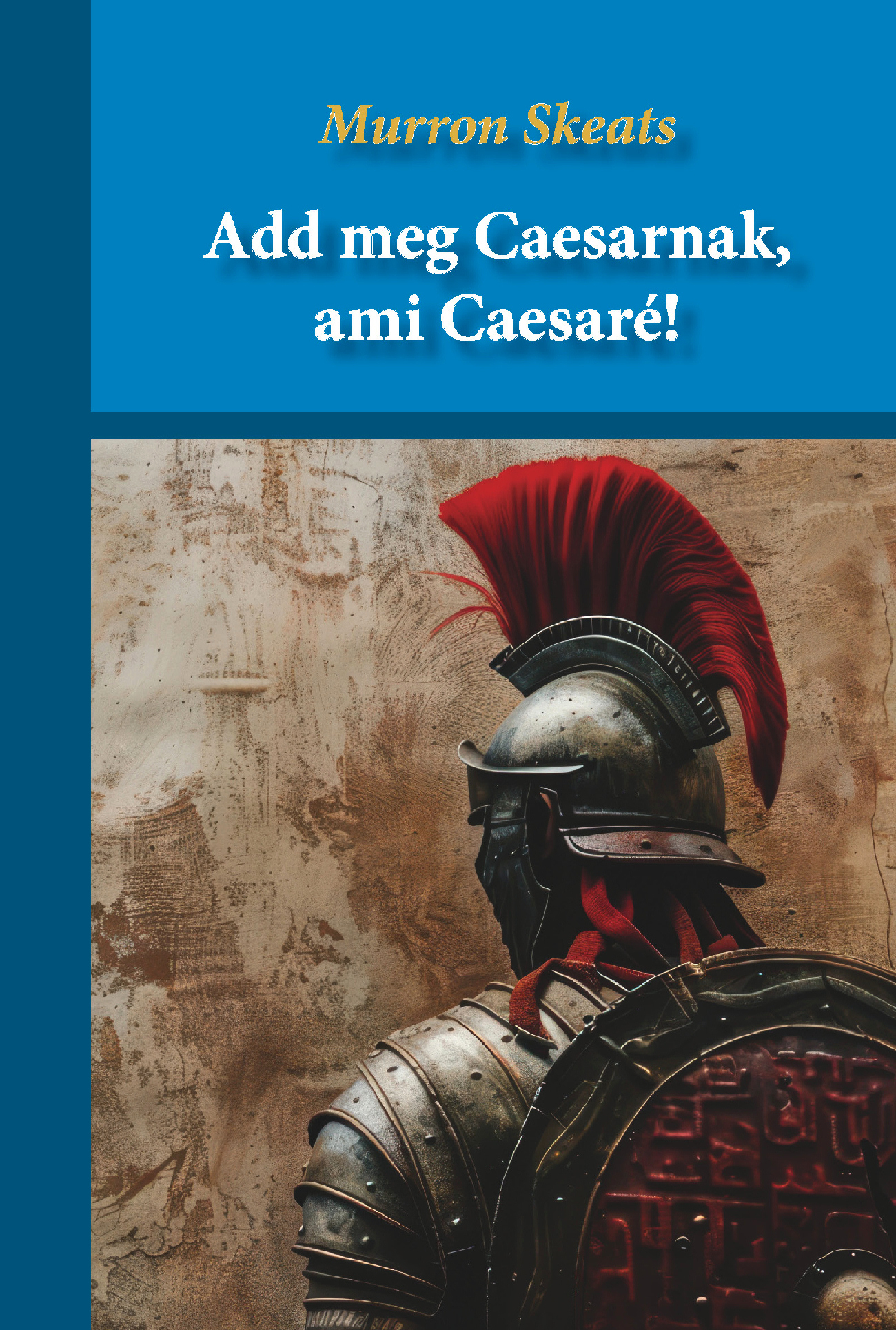 Murron Skeats: Add meg Caesarnak, ami Caesaré!