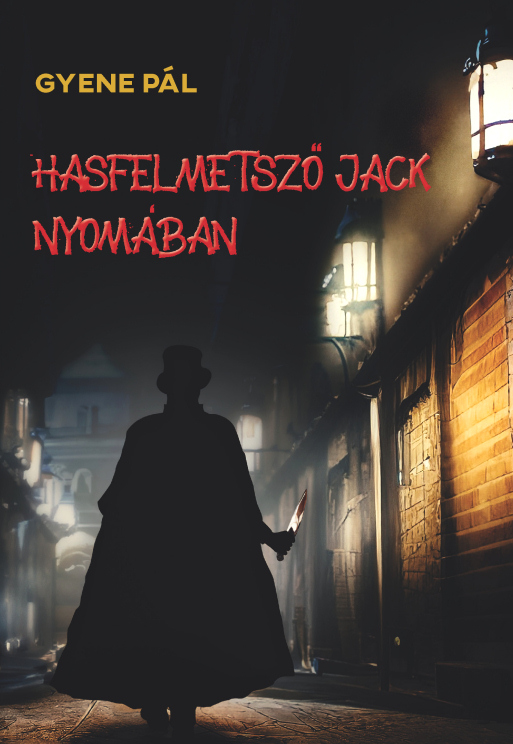 Gyene Pál: Hasfelmetsző Jack nyomában